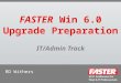 FASTER  Win 6.0 Upgrade Preparation