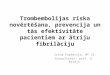 Trombembolijas riska novērtēšana, prevencija un tās efektivitāte pacientiem ar ātriju fibrilāciju