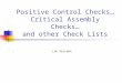 Positive Control Checks… Critical Assembly Checks… and other Check Lists