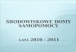 ŚRODOWISKOWE  DOMY SAMOPOMOCY LATA  2010 - 2011