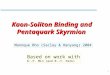 Kaon-Soliton Binding and           Pentaquark Skyrmion