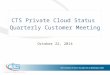 CTS Private Cloud Status  Quarterly  Customer Meeting