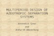 MULTIPERIOD DESIGN OF AZEOTROPIC  SEPARATION SYSTEMS