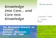 Knowledge  Into Care… and Care into  Knowledge