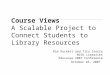 Course Views A Scalable Project to Connect Students to Library Resources