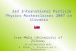 3rd International Particle Physics Masterclasses 2007  in  Slov akia