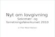 Nyt om lovgivning Sekretær- og forretningsførerkurset 2010 v/ Thor West Nielsen
