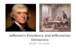 Jefferson’s Presidency and Jeffersonian Democracy
