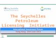 The Seychelles Petroleum  Licensing  Initiative