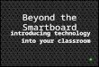 Beyond the  Smartboard