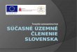 Súčasné územné členenie  SlovenskA