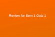Review for  Sem  1 Quiz 1