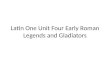 Latin One Unit Four Early Roman Legends and Gladiators