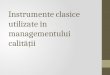 Instrumente clasice utilizate în  managementului calităţii