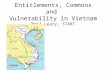 Entitlements, Commons and  Vulnerability in Vietnam Neil Leary, START