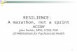 RESILIENCE:   A marathon, not a sprint ACSSW Jane Parker, MPH, LCSW, PhD
