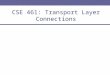 CSE 461: Transport Layer Connections