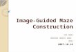 Image-Guided Maze Construction
