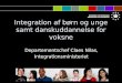 Integration af børn og unge samt danskuddannelse for voksne