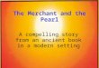The Merchant and the Pearl