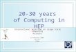 20-30 years  of Computing in HEP