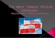 The most famous Polish athletes  Najsłynniejsi Polscy sportowcy