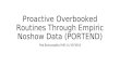 Proactive Overbooked Routines Through Empiric  Noshow  Data (PORTEND)
