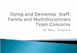 Dying and Dementia: Staff, Family and Multidisciplinary Team Concerns