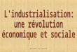 L'industrialisation: une révolution économique et sociale