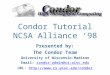 Condor Tutorial NCSA Alliance ‘98