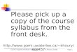 Please pick up a copy of the course syllabus from the front desk