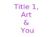 Title 1,  Art  &  You