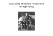 Evaluating Theodore Roosevelt’s Foreign Policy