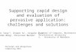Supporting rapid design and evaluation of pervasive application: challenges and solutions