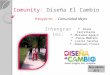 Comunity :  Diseña El Cambio