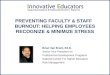 Preventing Faculty &  Staff    Burnout : Helping Employees Recognize & Minimize Stress