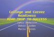 College and Career Readiness ROAD TRIP TO SUCCESS