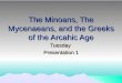 The Minoans, The Mycenaeans, and the Greeks of the  Arcahic  Age