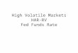High Volatile Markets HAR-RV Fed Funds Rate