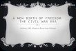 A New birth of freedom: The Civil  War Era