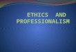 ETHICS  AND  PROFESSIONALISM