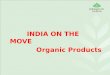 INDIA ON THE MOVE              Organic Products Krishan Guptaa