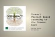 Connect Project Based Learning to the Common Core Philip Price  El Centro