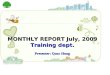 MONTHLY REPORT July, 2009 Training dept