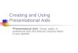 Creating and Using Presentational Aids