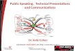 Public Speaking,  Technical Presentations and Communications