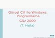 Görsel C #  ile Windows Programlama Güz  200 9 ( 7 . Hafta)