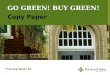 GO GREEN! BUY GREEN! Copy Paper