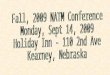 Fall, 2009 NATM Conference Monday, Sept 14, 2009 Holiday Inn - 110 2nd Ave Kearney, Nebraska