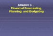 Chapter 4 – Financial Forecasting, Planning, and Budgeting